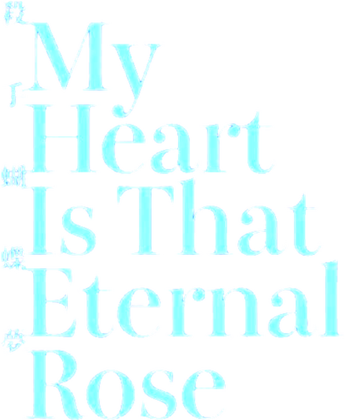 My Heart Is That Eternal Rose