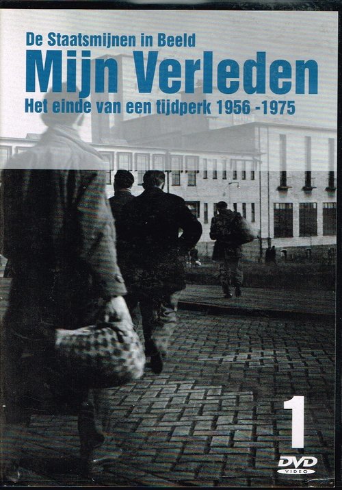 De Staatsmijnen in Beeld - Mijn Verleden - Het einde van een tijdperk 1956-1975 Deel 1 movie poster player