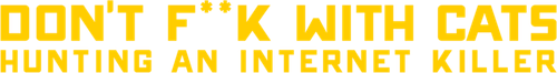 Don’t F**k with Cats: Hunting an Internet Killer logo