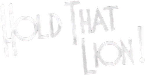 Hold That Lion!