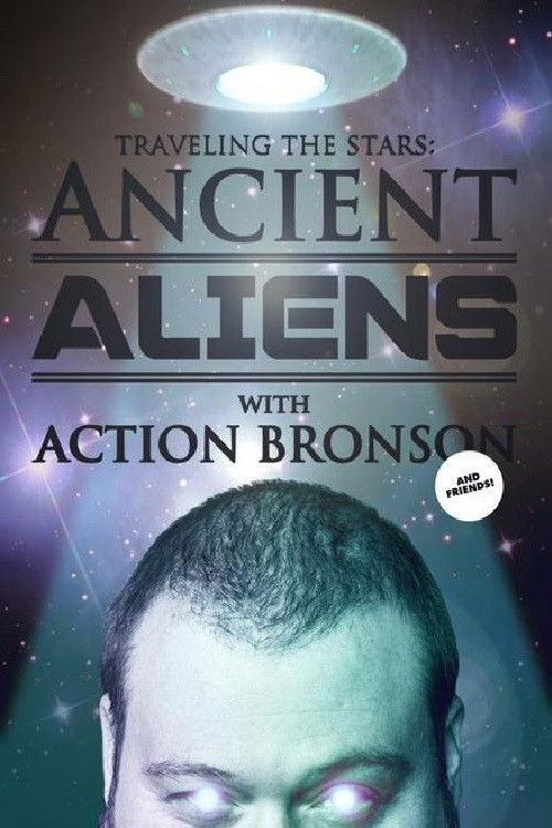 Traveling the Stars: Ancient Aliens with Action Bronson and Friends - 420 Special poster