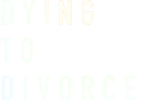 Dying to Divorce