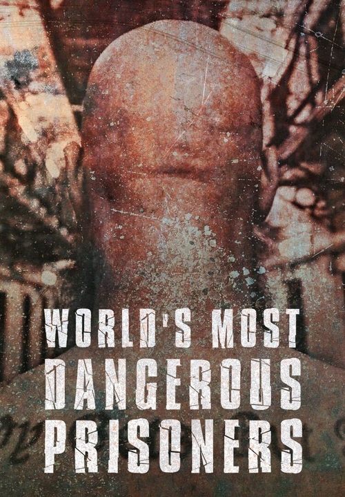 World's Most Dangerous Prisoners 2024