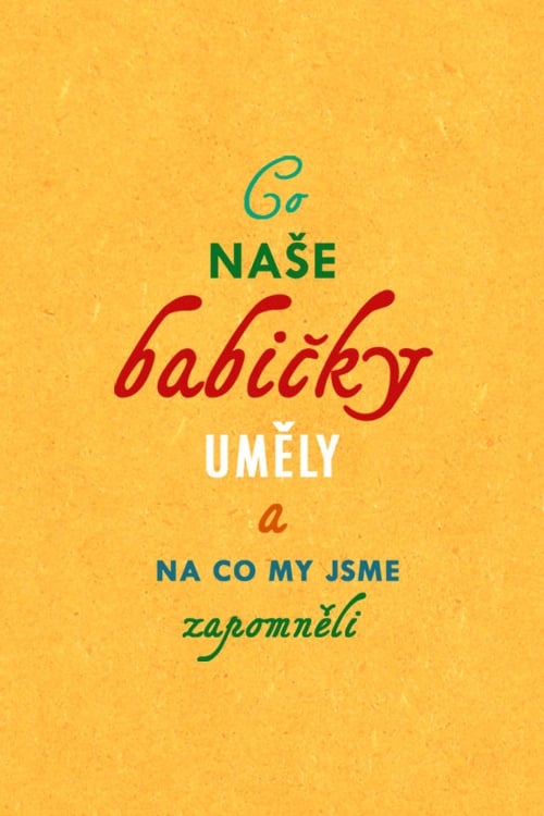 Poster Co naše babičky uměly a na co my jsme zapomněli