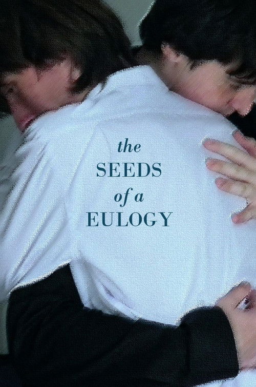 The Seeds of a Eulogy poster