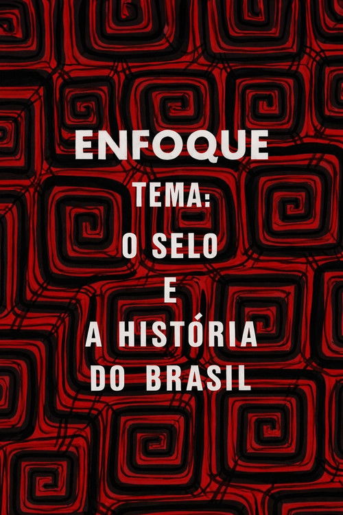 Enfoque: o selo e a história do Brasil