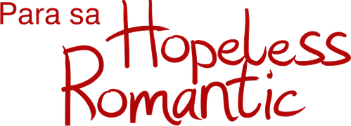 Para sa Hopeless Romantic