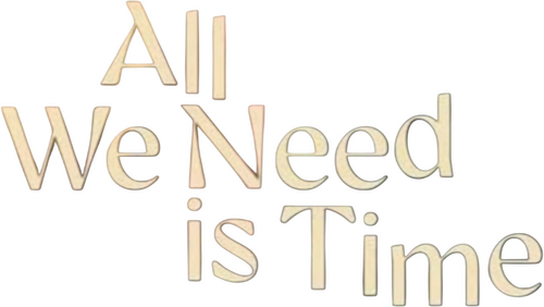 All We Need Is Time