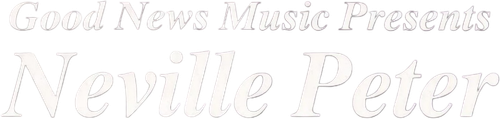 Good News Music Presents: Neville Peter