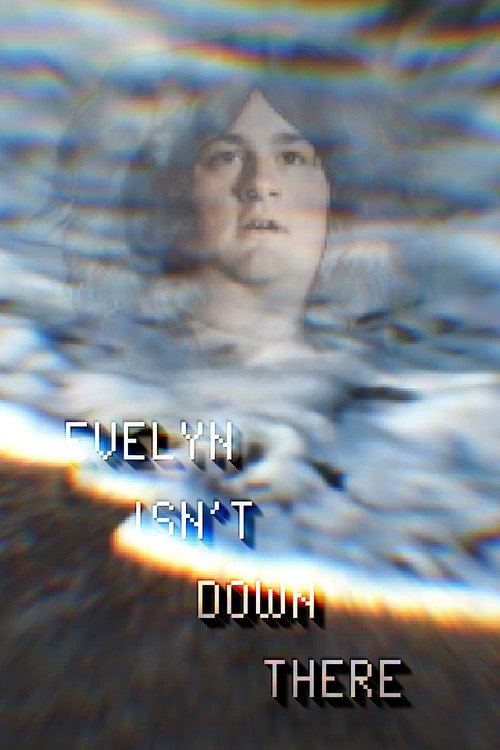 Evelyn Isn't Down There