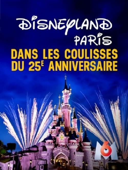 Disneyland Paris : Dans les coulisses du 25ème anniversaire poster