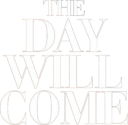 The Day Will Come