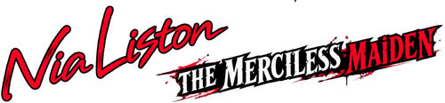 Nia Liston: The Merciless Maiden