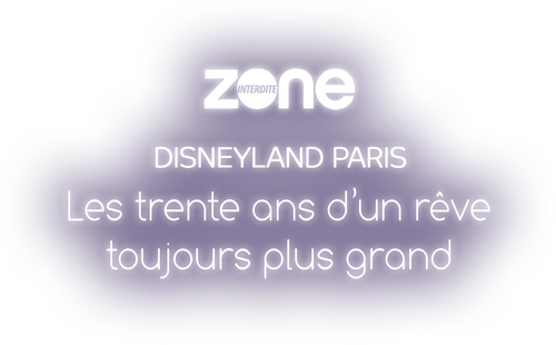 Disneyland Paris : Les trente ans d'un rêve toujours plus grand