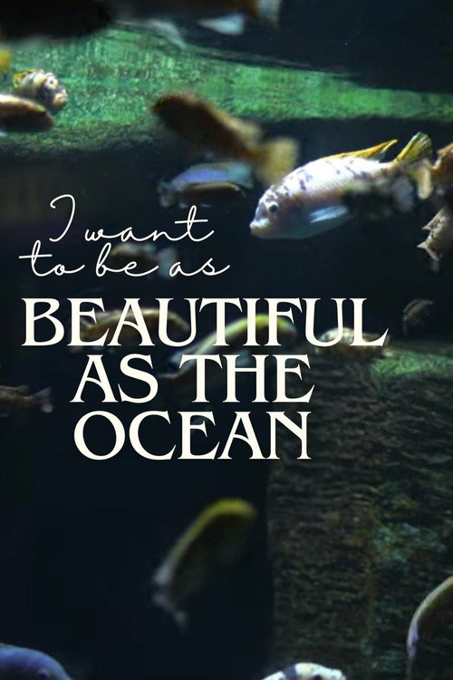 I Want to be as Beautiful as the Ocean