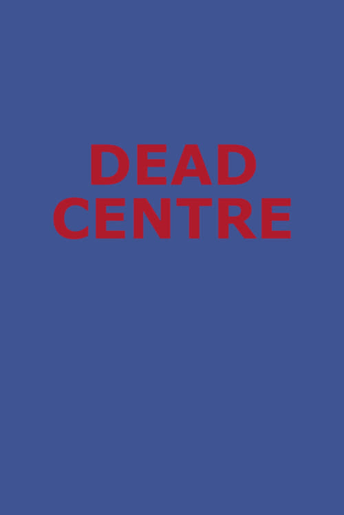 Dead Centre Movie Watch