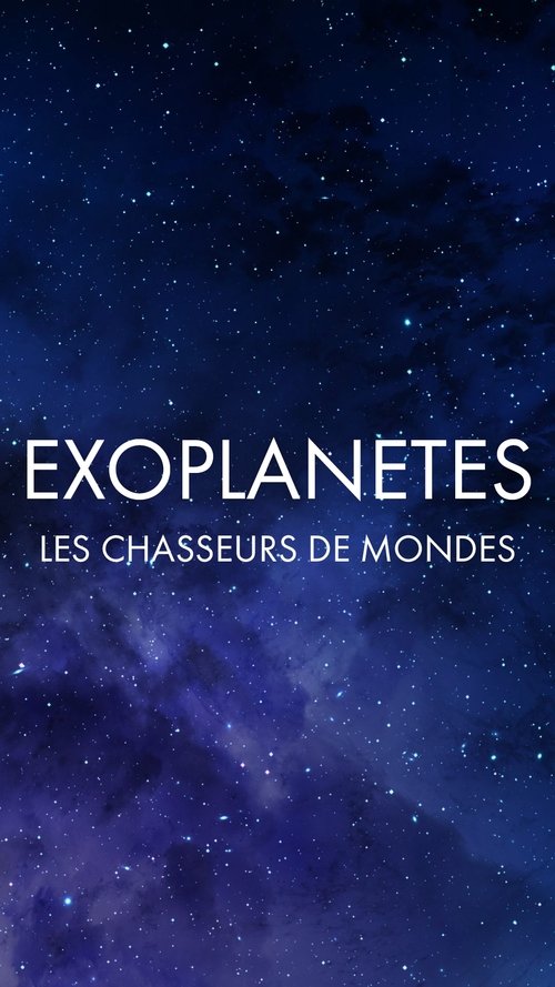 Exoplanètes : les chasseurs de mondes movie poster player