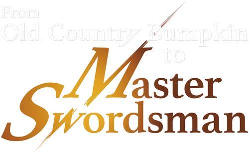 From Old Country Bumpkin to Master Swordsman