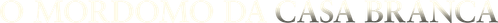 O Mordomo da Casa Branca - Logo 2