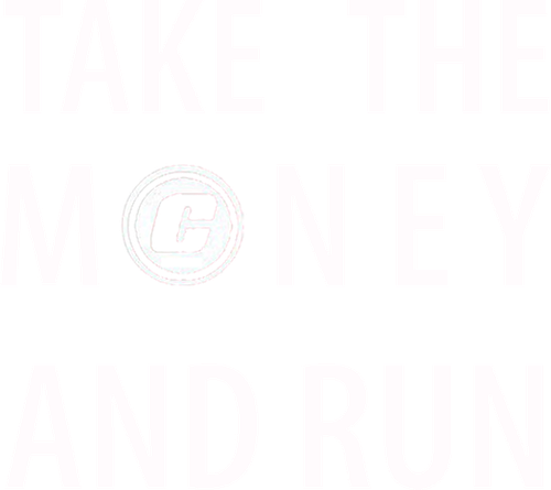 Take the Money and Run