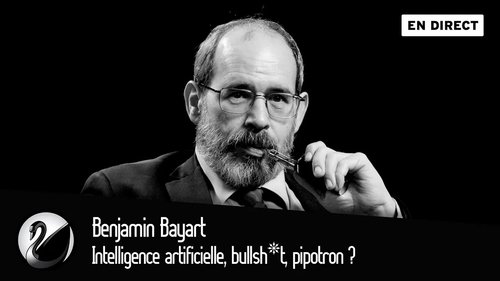 Intelligence artificielle, bullsh*t, pipotron ? Benjamin Bayart
