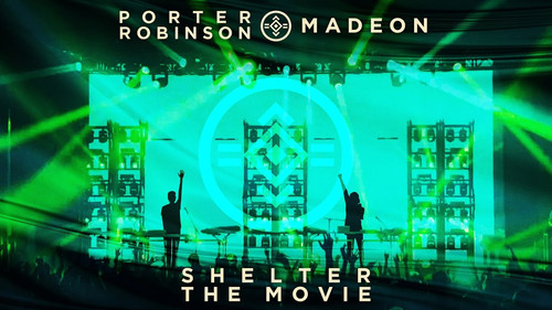 Porter Robinson & Madeon - Shelter: The Movie
