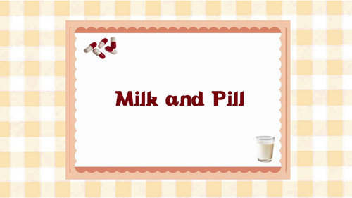Milk ‘n’ Pill still
