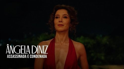 Ângela Diniz: Assassinada e Condenada