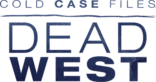 Cold Case Files: Dead West