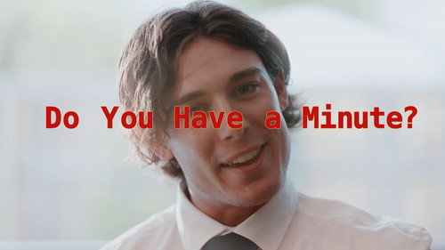 Do You Have a Minute?
