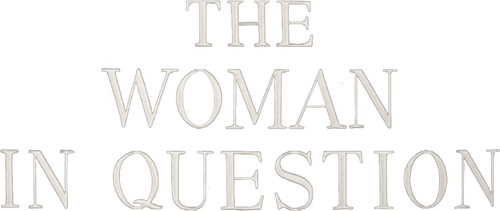 The Woman in Question