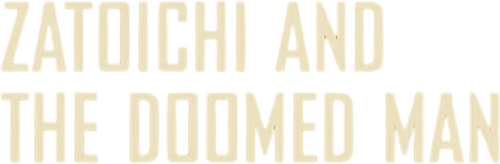 Zatoichi and the Doomed Man