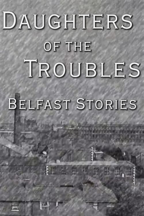 Daughters of the Troubles: Belfast Stories (1996)