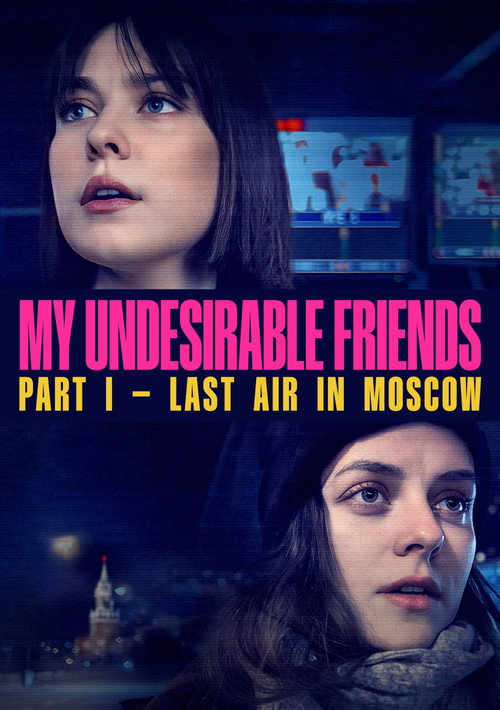 My Undesirable Friends: Part I - Last Air in Moscow