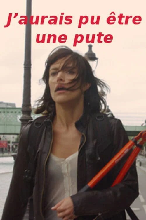 J'aurais pu être une pute (2011) poster