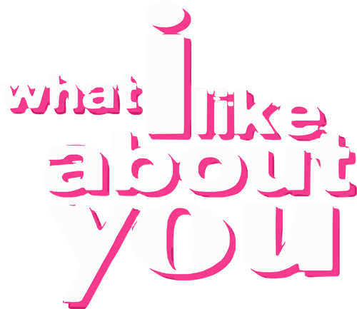 What I Like About You
