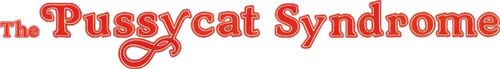 The Pussycat Syndrome