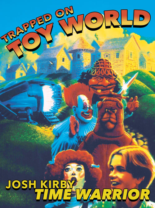 Josh Kirby... Time Warrior: Trapped on Toyworld Movie Poster Image