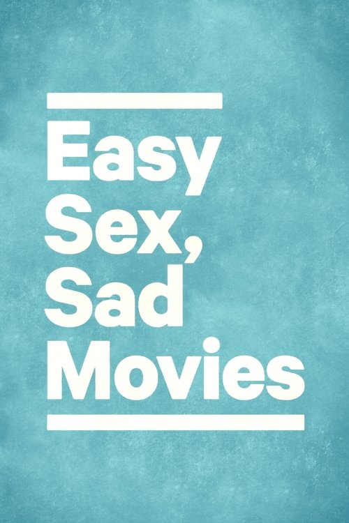 Easy Sex, Sad Movies poster