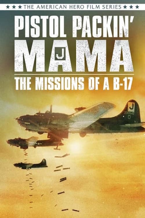 Pistol Packin' Mama the Missions of a B-17 poster