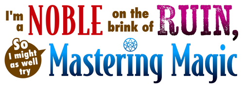 I'm a Noble on the Brink of Ruin, So I Might as Well Try Mastering Magic