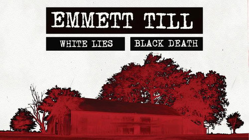 Emmett Till - White Lies, Black Death