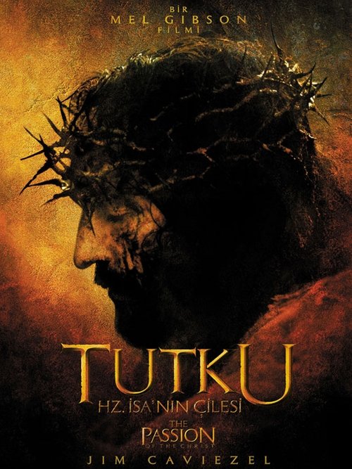 Tutku: Hz. İsa'nın Çilesi ( The Passion of the Christ )