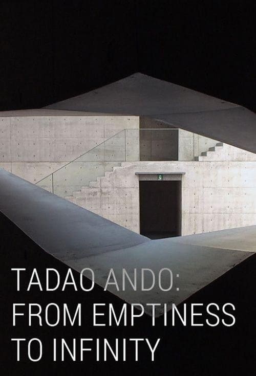 Tadao Ando: From Emptiness to Infinity 2013