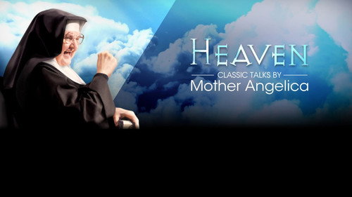 Heaven: Classic Talks by Mother Angelica - Season 1 Backdrop Blur