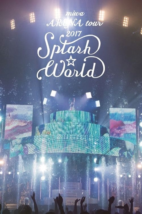 Poster miwa ARENA tour 2017 “SPLASH☆WORLD” 2017