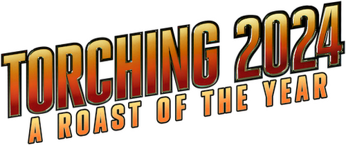 Torching 2024: A Roast of the Year