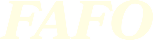 FAFO (Fuck Around and Find Out)