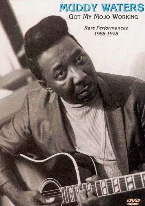 Muddy Waters - Got My Mojo Working - Rare Performances 1968-1978 (1999)