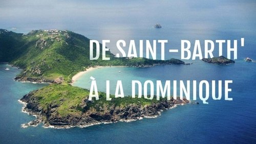 De Saint-Barth' à la Dominique